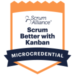 Scrum Better with Kanban microcredential badge – Scrum Alliance and Kanban University training by Great Fish Agility